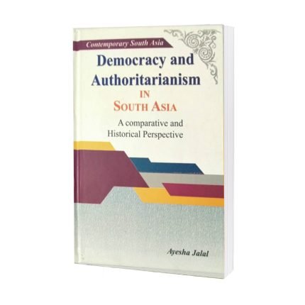 Democracy and Authoritarianism IN SOUTH ASIA Ayesha Jalal