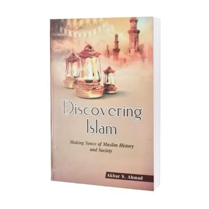 Discovering Islam by Akbar S. Asad